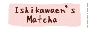 Ishikawaen's Matcha