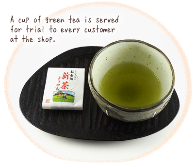 A cup of green tea is served for trial to every customer at the shop. 